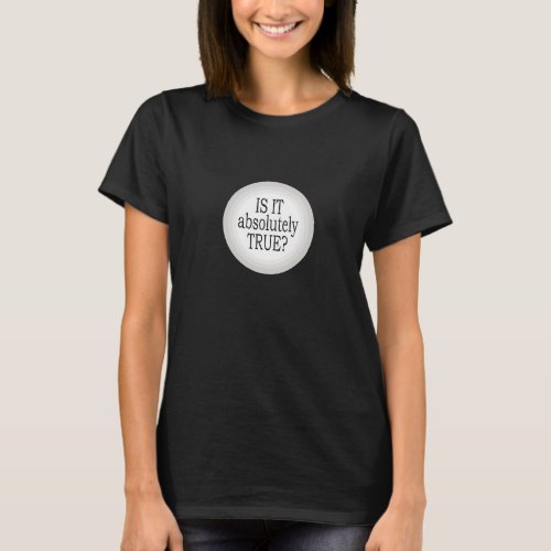 Byron Katie THE only question to ask T_Shirt