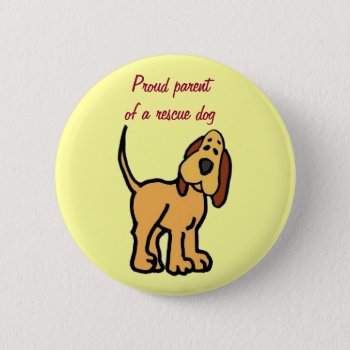 Bz- Proud Parentof A Rescue Dog Button by patcallum at Zazzle