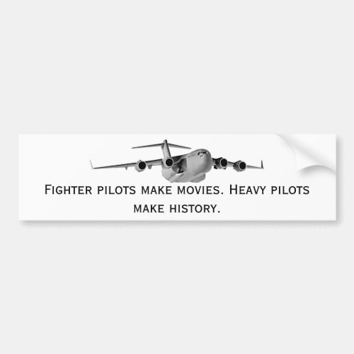 C17 Fighter pilots make movies Heavy pilots m Bumper Sticker