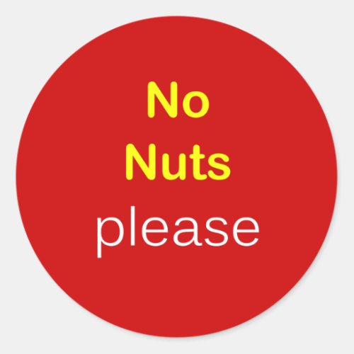 c5 _ Food Request  NO NUTS PLEASE Classic Round Sticker