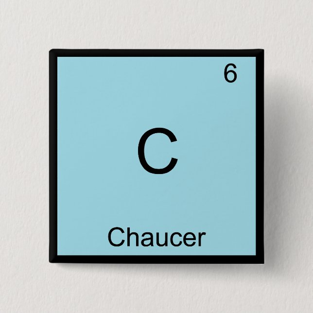 C - Chaucer Funny Chemistry Element Symbol T-Shirt Pinback Button (Front)