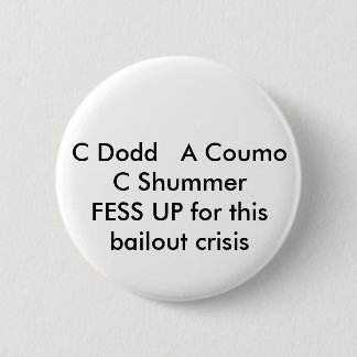 C Dodd   A Coumo C SchumerFESS UP for this bail... Button