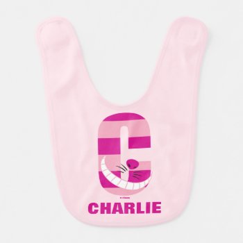 C Is For Cheshire Cat | Add Your Name Bib by DisneyLogosLetters at Zazzle