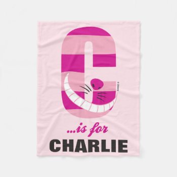 C Is For Cheshire Cat | Add Your Name Fleece Blanket by DisneyLogosLetters at Zazzle