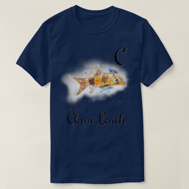C is for Clown Loach T-Shirt (Design Front)