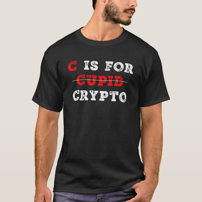 C Is For Crypto Cupid For Trader Funny Cupid Gift T-Shirt (Front)