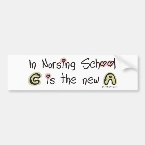 C is the new A in Nursing School Bumper Sticker