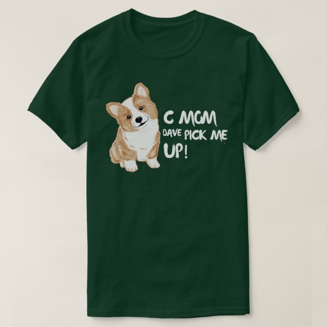 C Mom Dave Pick Me Up T-Shirt (Design Front)