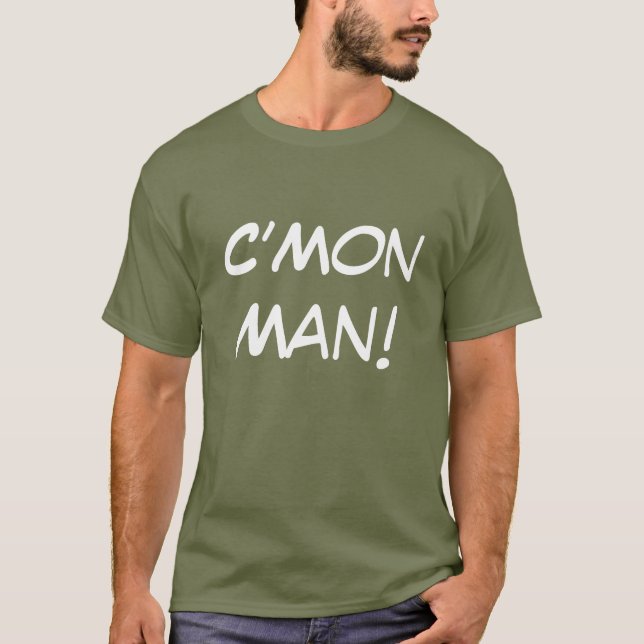 C’Mon Man! T-Shirt (Front)