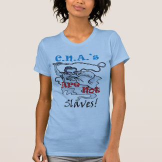 C.N.A.'s Are Not Slaves T-Shirt