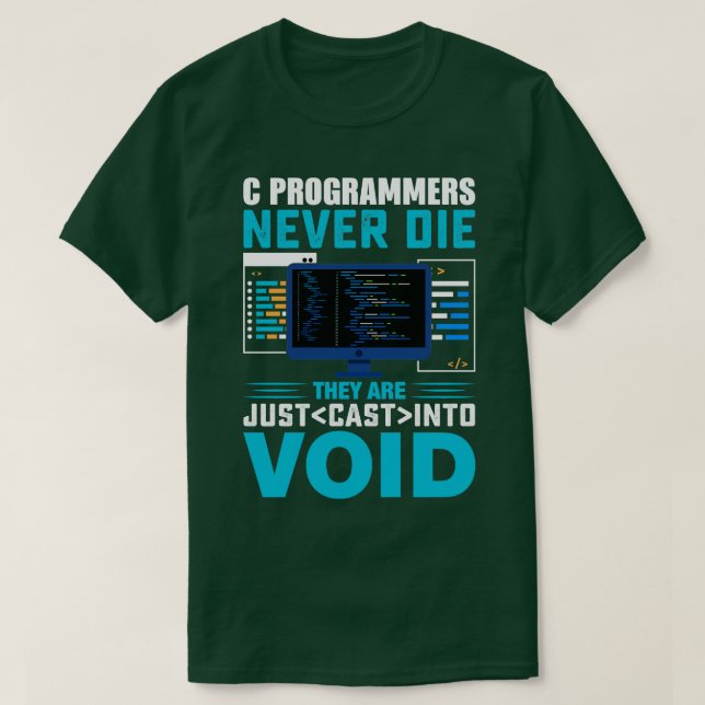 C Programmers never die they are cast into Void T-Shirt (Design Front)