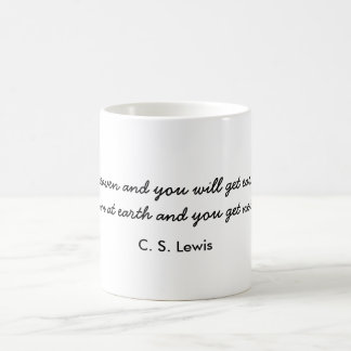 C. S. Lewis , "Aim at heaven..." Coffee Mug