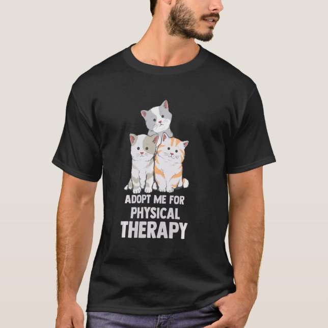 Ca Adopt Me For Physical Therapy T-Shirt (Front)