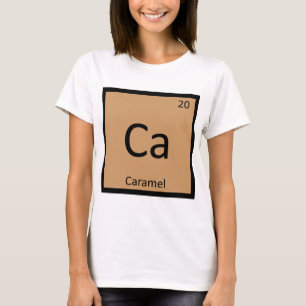 Ca - Caramel Chemistry Periodic Table Symbol T-Shirt