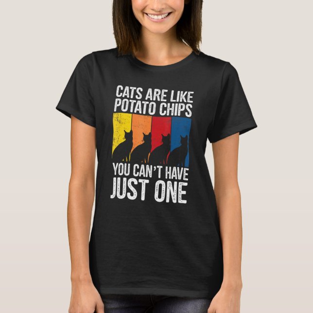 Ca Cats Are Like Potato Chips Cat T-Shirt (Front)