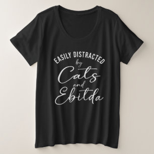 Ca Easily Distracted by Cats And Ebitda Tax Season Plus Size T-Shirt