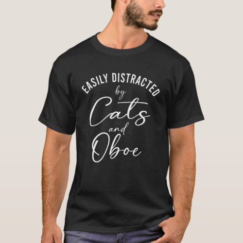 Ca Easily Distracted by Cats And Oboe Oboist T_Shirt