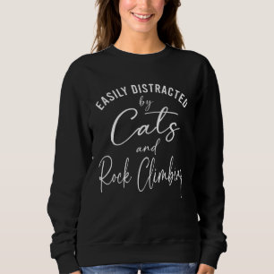 Ca Easily Distracted by Cats And Rock Climbing Wom Sweatshirt