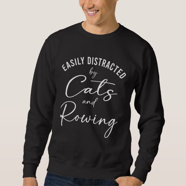 Ca Easily Distracted by Cats And Rowing Coach Sweatshirt (Front)