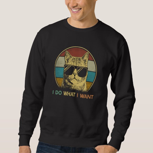 ca for daddy I do what I want cat   cat Sweatshirt (Front)