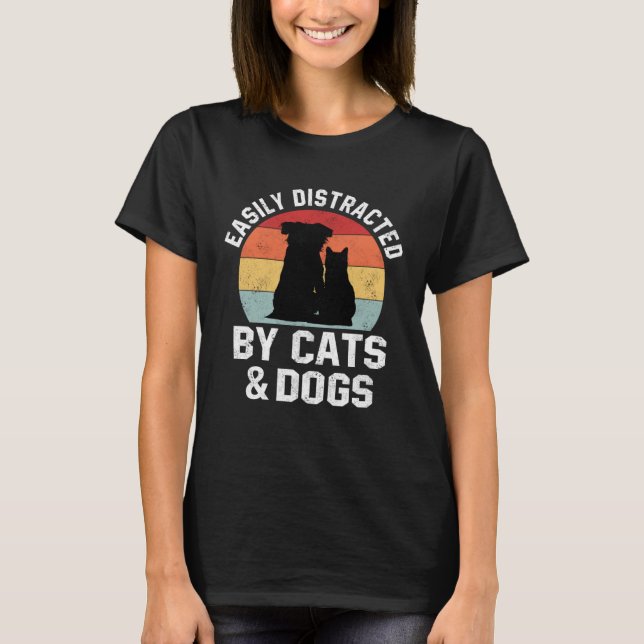 Ca For Women Easily Distracted By Cats And Dogs Mo T-Shirt (Front)