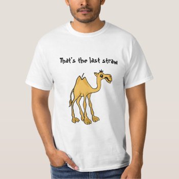 Ca- Last Straw Camel T-shirt by inspirationrocks at Zazzle
