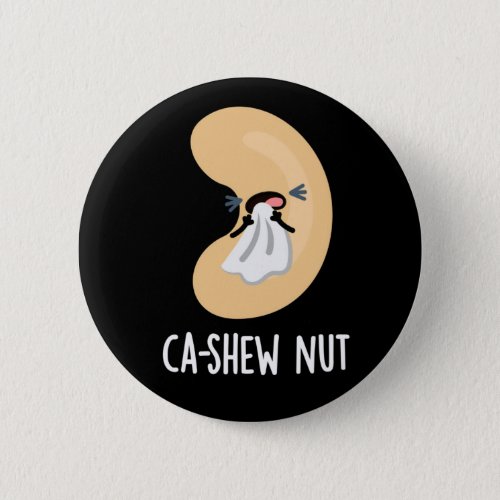Ca_shew Funny Sneezing Cashew Nut Pun Dark BG Button