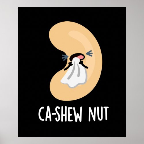 Ca_shew Funny Sneezing Cashew Nut Pun Dark BG Poster