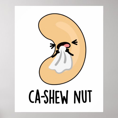 Ca_shew Funny Sneezing Cashew Nut Pun  Poster