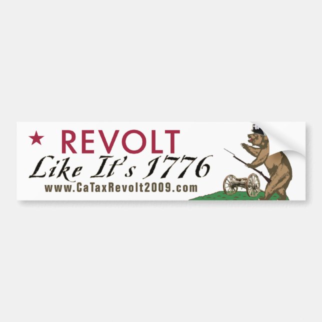 CA Tax Revolt Like It's 1776 Bumper Sticker (Front)