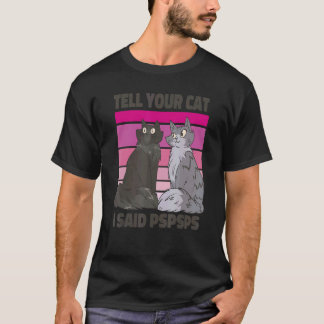 Ca Tell Your Cat I Said Psps Cat Vintage T-Shirt