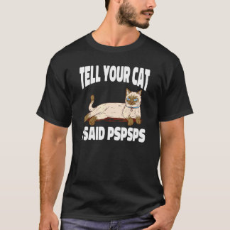 Ca Tell Your Cat I Said Psps Kitten T-Shirt