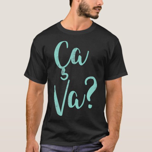 Ca Va Cool Saying in French Language Whats Happeni T_Shirt