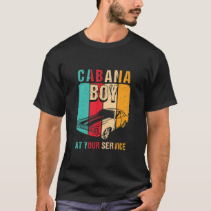 Cabana Boy At Your Service I Fun Pool Bartender Be T-Shirt