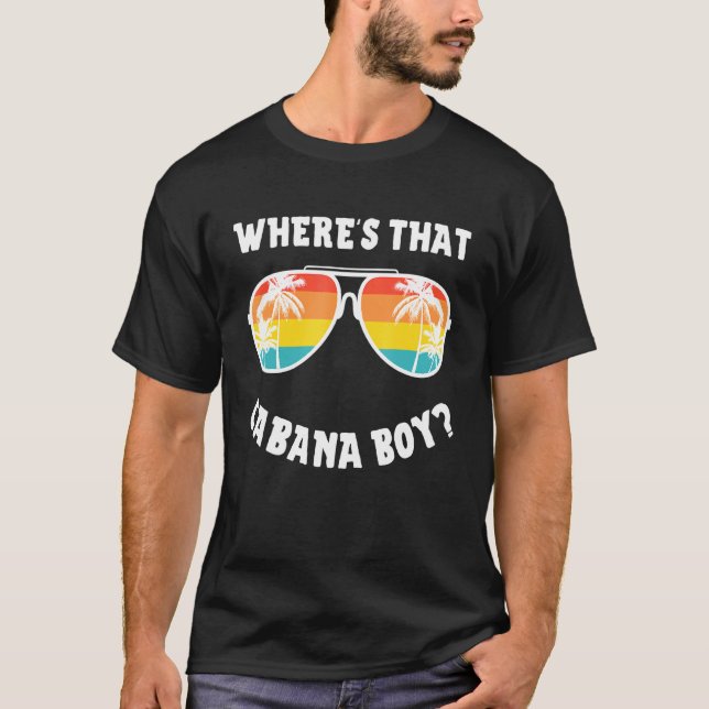Cabana Boy Pool Beach Party Wheres That Cabana Boy T-Shirt (Front)