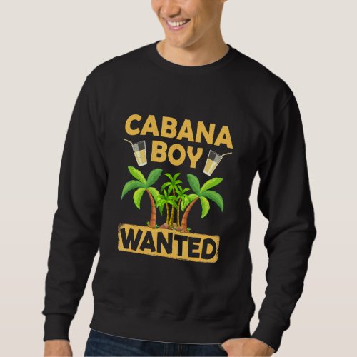 Cabana Boy Quote I Party Summer Beach Pool Sweatshirt