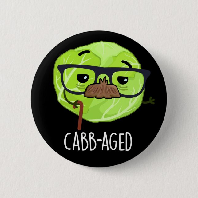 Cabb-aged Funny Old Veggie Cabbage Pun Dark BG Button (Front)