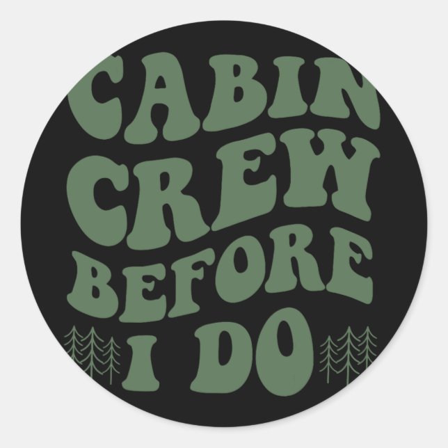 Cabin Crew Before I Do Mountain Bride Camping And  Classic Round Sticker (Front)