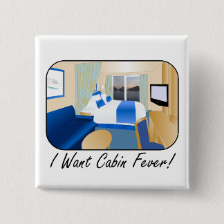 Cabin Fever Pinback Button