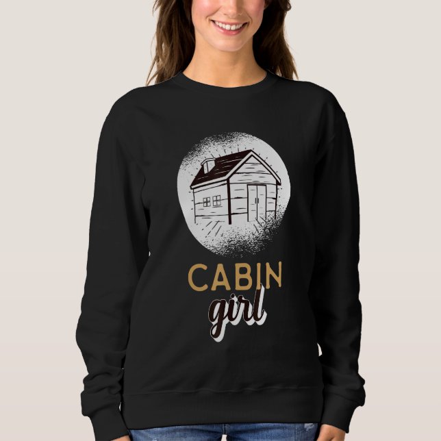Cabin Girl Log Cabin Enthusiast Camping Love Sweatshirt (Front)