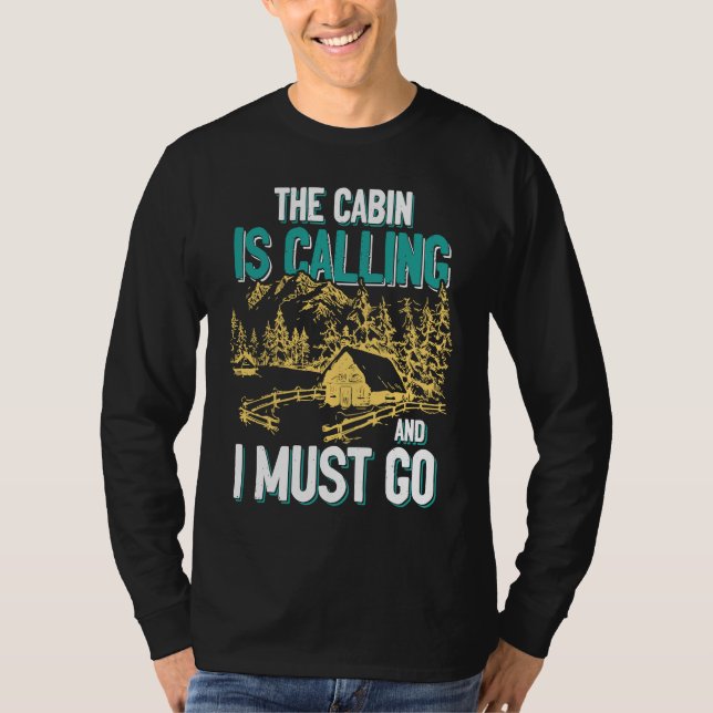 Cabin Is Calling And I Must Go Outdoors Mountain T-Shirt (Front)