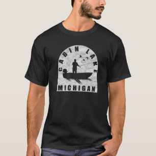 Cabin Lake Fishing Michigan T-Shirt