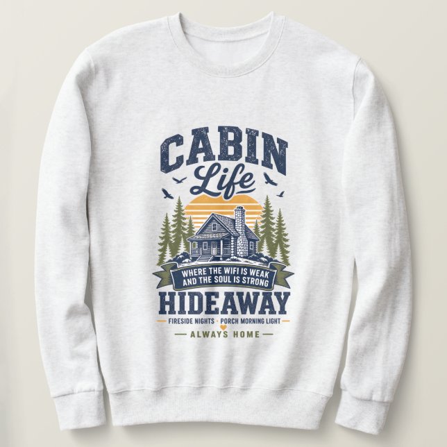 Cabin Life Hideaway  Sweatshirt (Design Front)