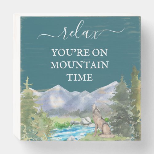 Cabin Rustic Relax Youre on Mountain Time Wooden Box Sign