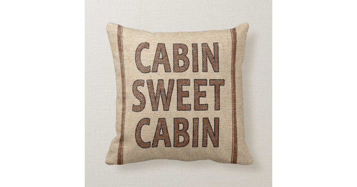 Cabin Sweet Cabin On Flour Sack Throw Pillow Zazzle Com