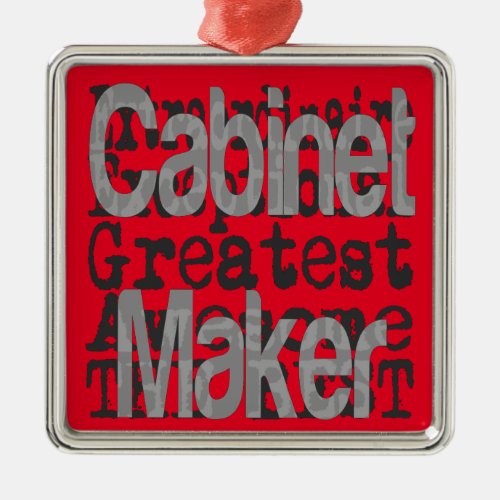 Cabinet Maker Extraordinaire Metal Ornament