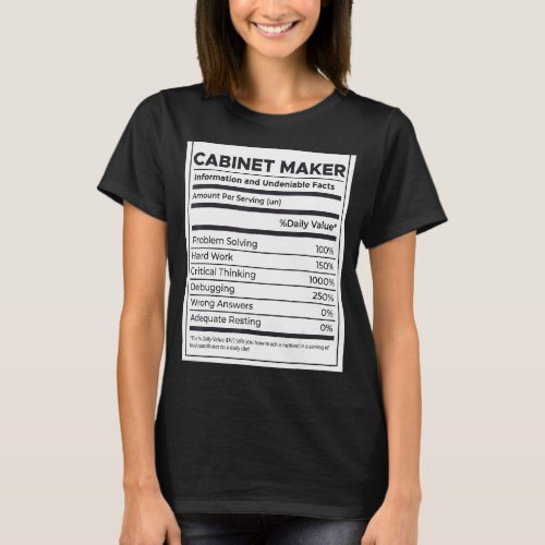 Cabinet Maker Nutrition Information T_Shirt