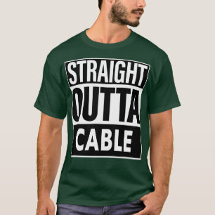 Cable Name Straight Outta Cable T-Shirt