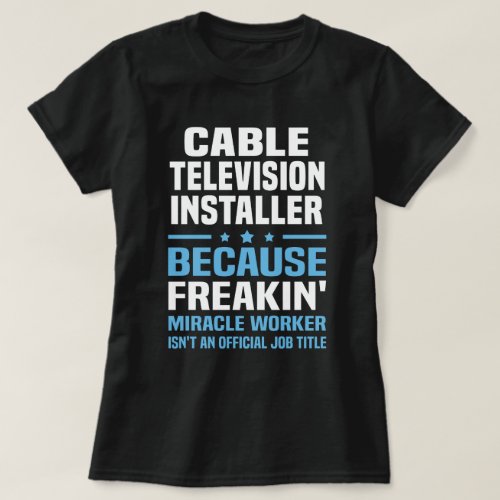 Cable Television Installer T_Shirt