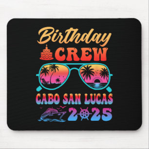 Cabo San Lucas Birthday Crew Vacation Cruise 2025 Mouse Pad